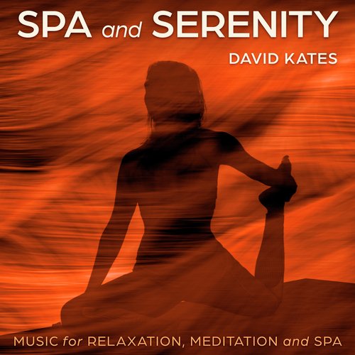 Spa and Serenity: Music for Relaxation, Meditation and Spa
