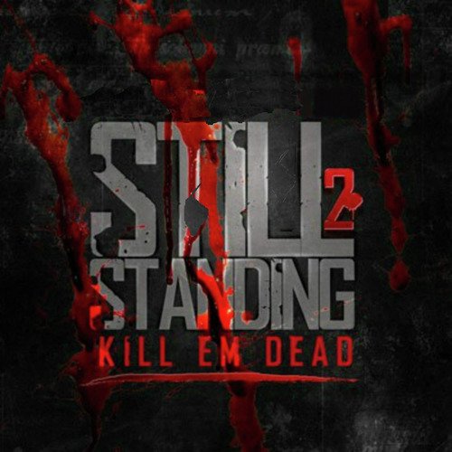 Still Standing 2: Kill Em Dead