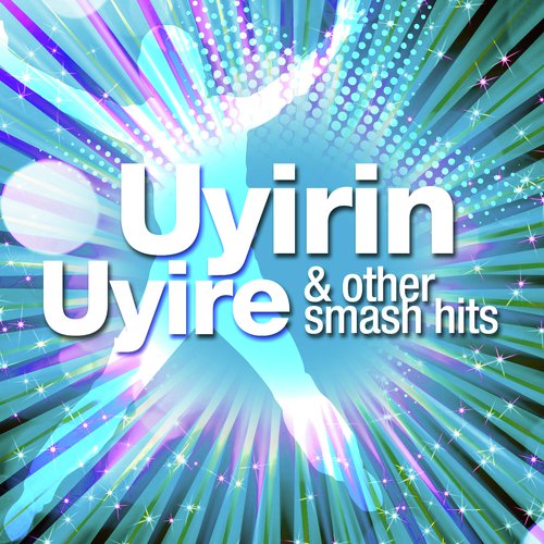 Uyirin Uyire...And Other Smash Hits_poster_image