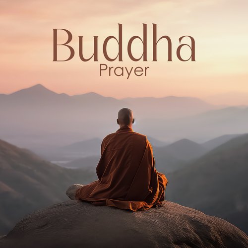 Buddha Prayer: Music for Contemplative Self-Reflection