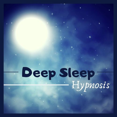 Deep Sleep Hypnosis: Master Pieces Songs for a Sleeping Music Universe of Relaxation