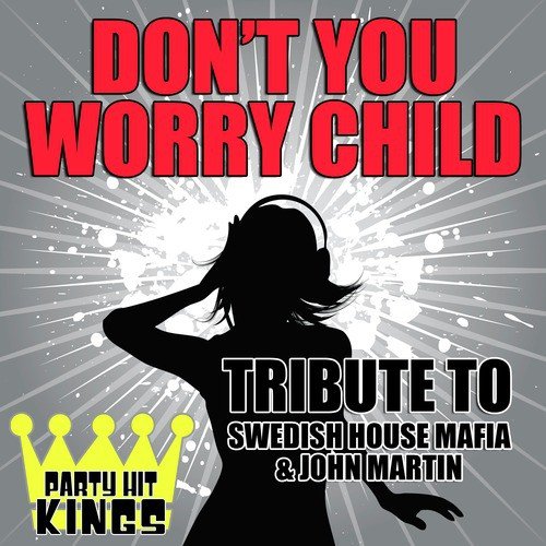 Don't You Worry Child (Tribute to Swedish House Mafia & John Martin)