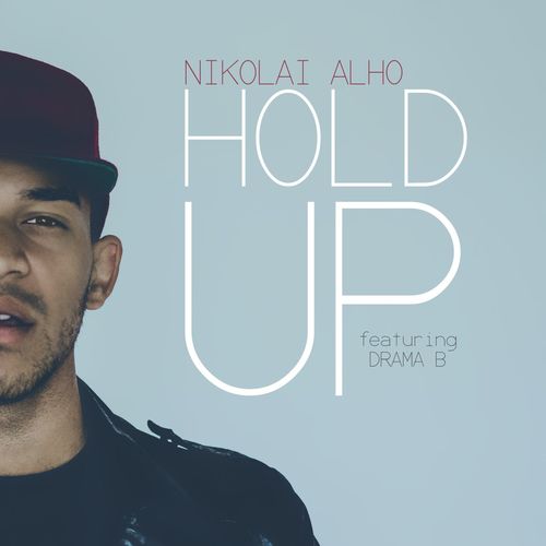 Listen To Hold Up Feat Drama B Song By Nikolai Alho Download