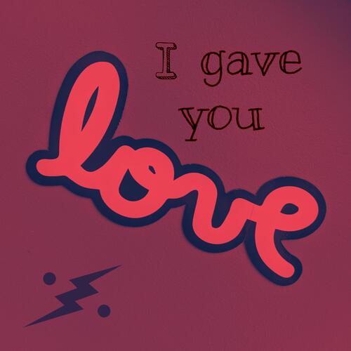 I Gave You Love cover art