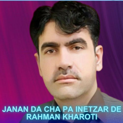 Janan Da Cha Pa Inetzar De Rahman Kharoti