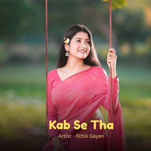 Kab Se Tha