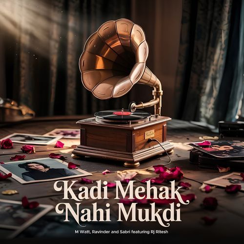 Kadi Mehak Nahi Mukdi