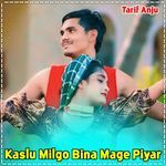 Kaslu Milgo Bina Mage Piyar