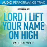 Lord I Lift Your Name On High (Original Key with Background Vocals)