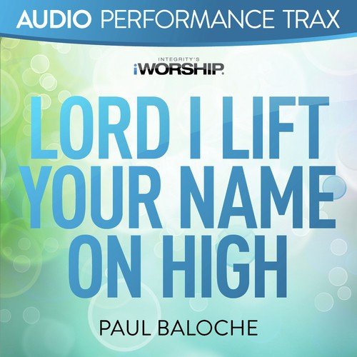 Lord I Lift Your Name On High