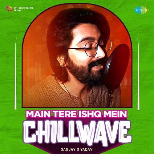 Main Tere Ishq Mein - Chillwave