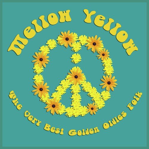 Mellow Yellow: The Very Best Golden Oldies Folk of The '60s with Donovan, Bob Dylan, Joan Baez, Cat Stevens, Judy Collins, And More