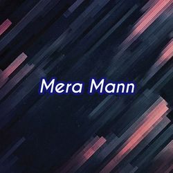 Mera Mann-OicyBkZmc0A