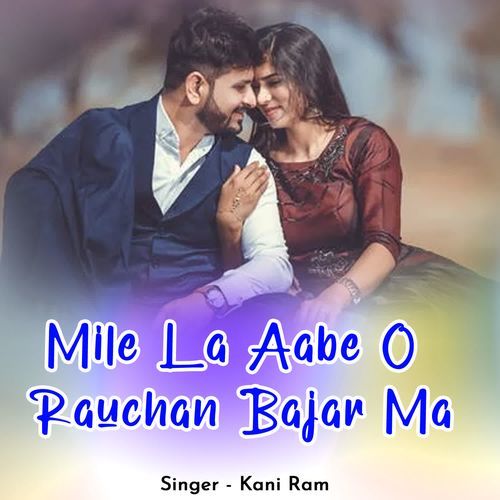 Mile La Aabe O Rauchan Bajar Ma