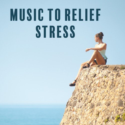 Music to Relief Stress – Easy Listening, Focus on Task, Inner Peace, Waves of Calmness