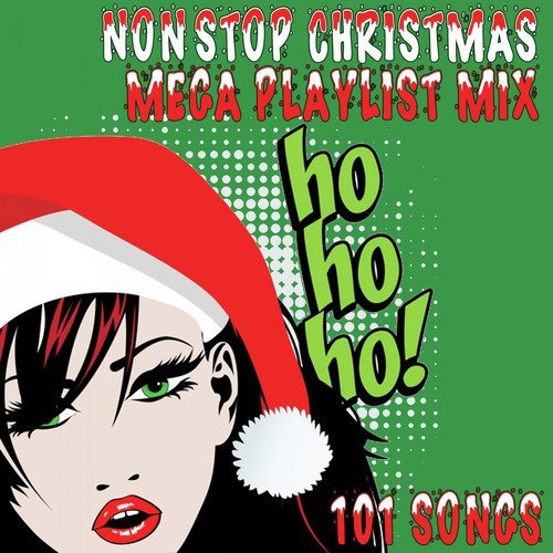 Non Stop Christmas Mega Playlist Mix 101 Songs!!! Ho Ho Ho!