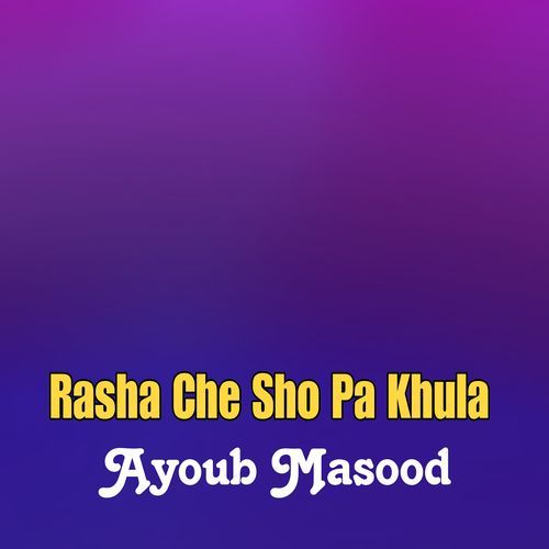 Rasha Che Sho Pa Khula