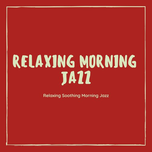 Relaxing Soothing Morning Jazz_poster_image