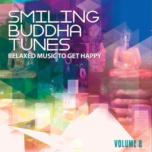 Smiling Buddha Tunes, Vol. 2 (Relaxed Music To Get Happy)