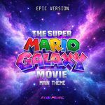 The Super Mario Galaxy The Movie - Main Theme (Epic Version)