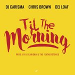 Til The Morning (feat. Chris Brown & Dej Loaf)
