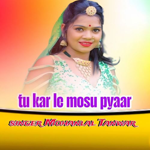 Tu Kar Le Mosu Pyaar