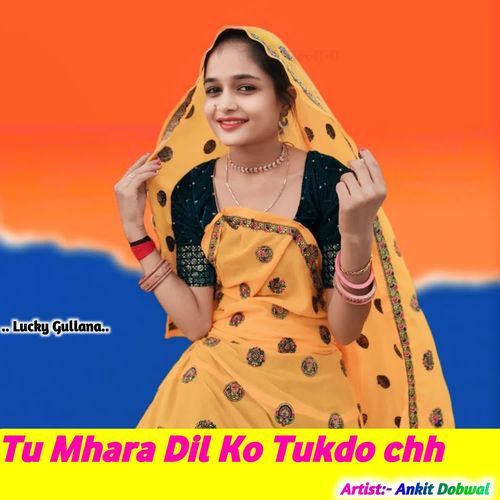 Tu Mhara Dil Ko Tukdo chh