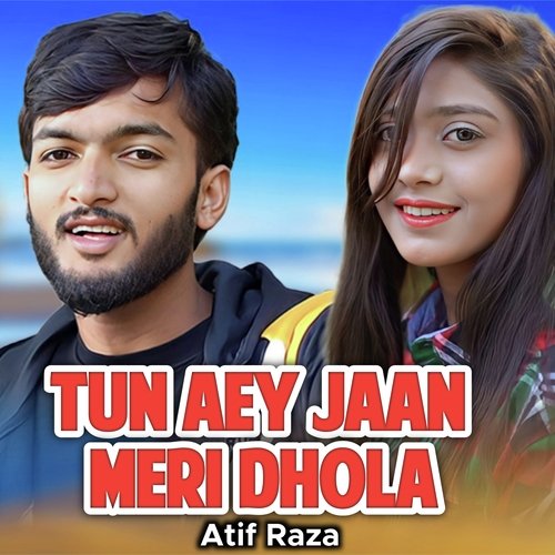 Tun Aey Jaan Meri Dhola