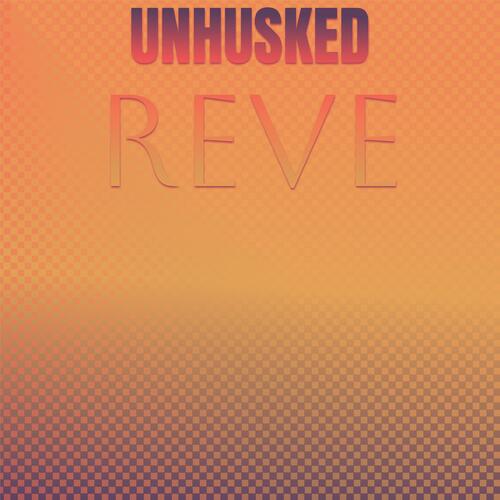 Unhusked Reve