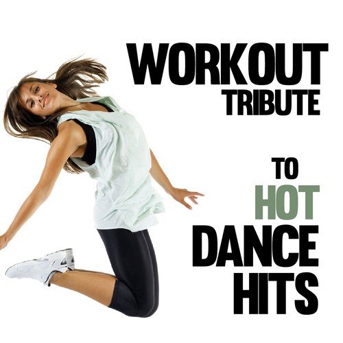 Workout Tribute to Hot Dance Hits