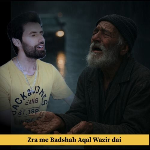 Zra Me Badshah Aqal Wazir Dai