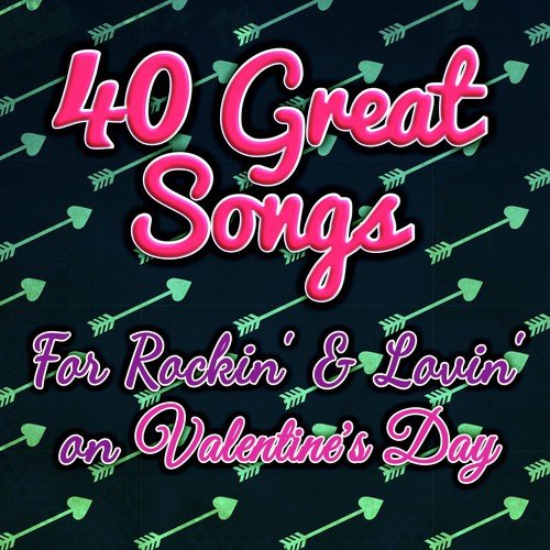 40 Great Songs for Rockin' & Lovin' on Valentine's Day