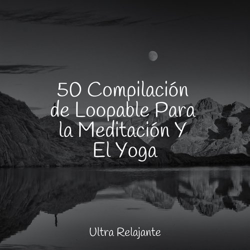 50 Compilación de Loopable Para la Meditación Y El Yoga_poster_image