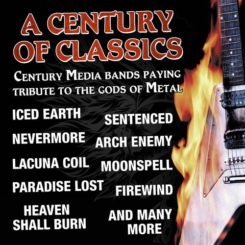 A Century Of Classics - Century Media Bands Paying Tribute To The Gods Of Metal
