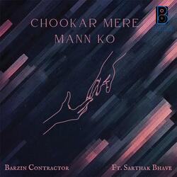 Chookar Mere Mann Ko (feat. Sarthak Bhave)-PjdSYBN-clo