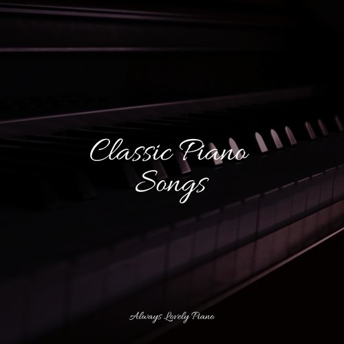 Classic Piano Songs