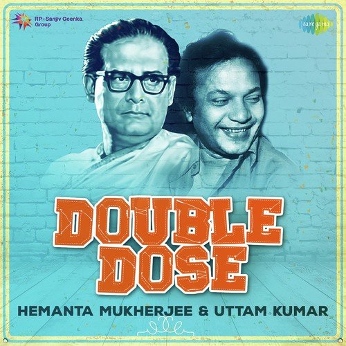 Double Dose - Hemanta Mukherjee and Uttam Kumar