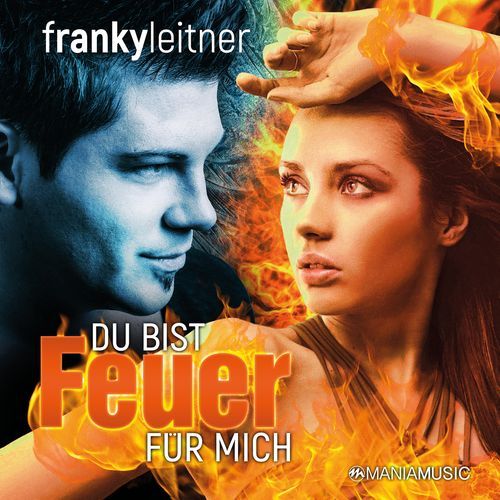Du bist Feuer für mich