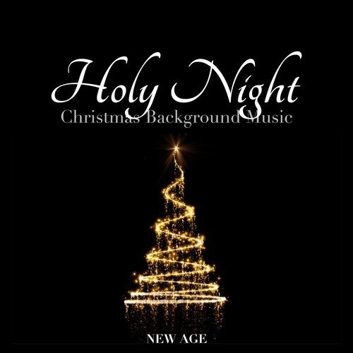Holy Night: Christmas Background Music for Relaxation, Sleep and Meditation
