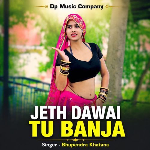 Jeth Dawai Tu Banja