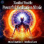 """Manifest Wealth: Powerful Meditation Music"" "