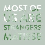 Most of Us Are Strangers