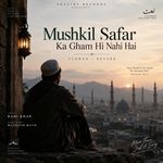 Mushkil Safar Ka Gham Hi Nahi Hai (Slowed + Reverb)