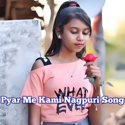 Pyar Me Kami Nagpuri Song