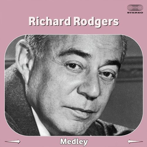 Richard Rodgers Conducts Rodgers &amp; Hart Medley: My Heart Stood Still / Thou Swell / You Took Advantage of Me / Do I Hear You Saying &#039;I Love You&#039; / The Girl Friend / Blue Room / Where or When / Johnny One Note / This Can&#039;t Be Love / Sing for Your Supper /_poster_image