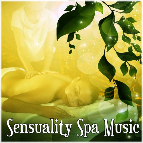Sensuality Spa Music - Gentle Music for Spa Treatments, Deep Relax with Sensuality Sounds, Best Background for Wellness, SPA & Beauty Places