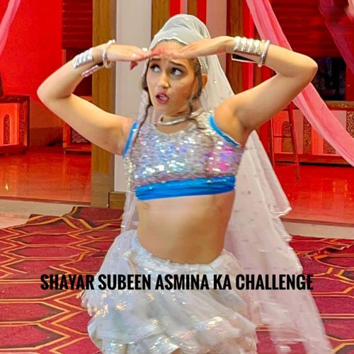 Shayar Subeen Asmina Ka Challenge