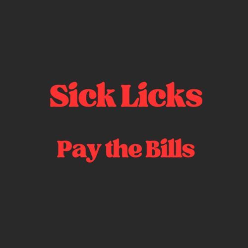 Sick Licks Pay the Bills