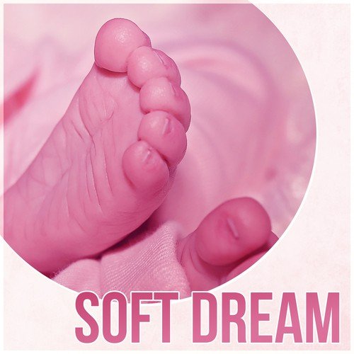 Soft Dream - Calming Bedtime Music to Help Kids Relax, Soothing Sounds of Nature, White Noise, Inner Peace, Sleep Hypnosis, Sweet Dreams
