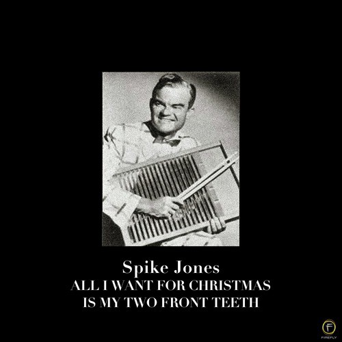 Spike Jones: All I Want for Christmas Is My Two Front Teeth